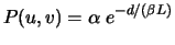 $\displaystyle P(u,v) = \alpha\; e^{-d/ (\beta L)}$